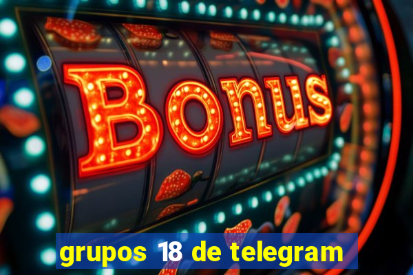 grupos 18 de telegram